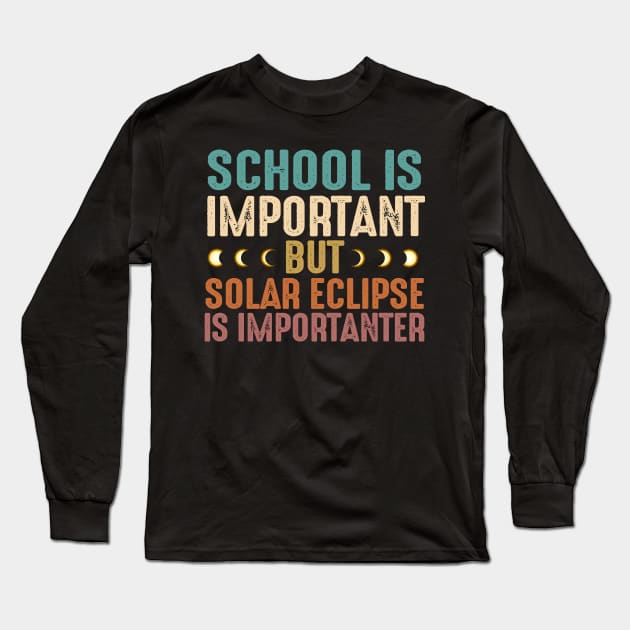 School Is Important Solar Eclipse Importanter - Funny Solar Eclipse Long Sleeve T-Shirt by John white